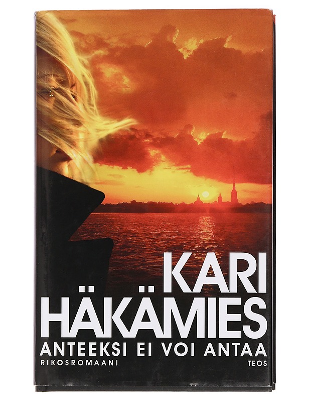 Anteeksi ei voi antaa : rikosromaani - Kari Häkämies - Jännitys ja dekkarit - 10105463659 - 0