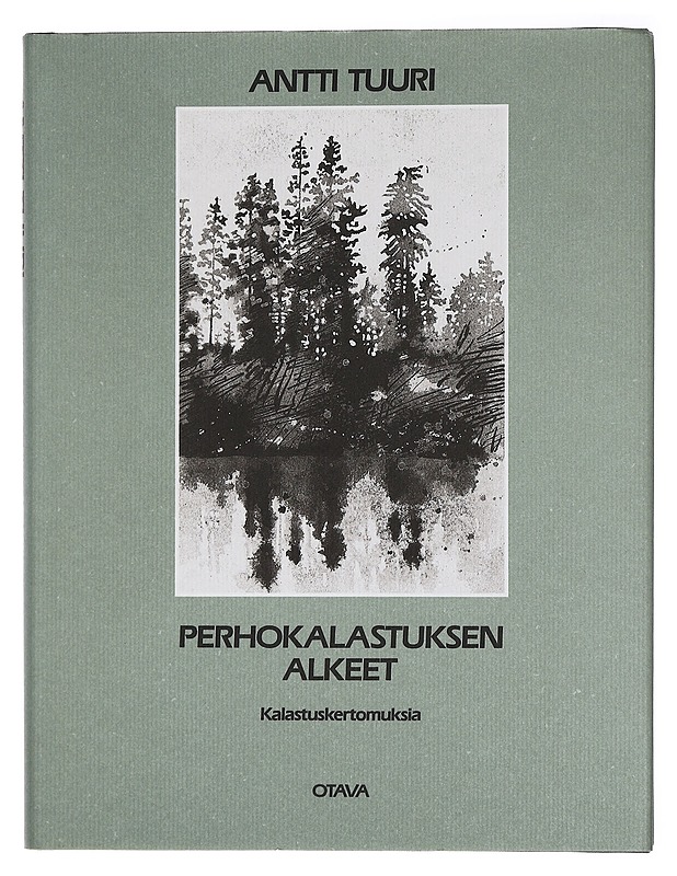 Perhokalastuksen alkeet : kalastuskertomuksia - Antti Tuuri - Romaanit ja novellit - 10105463666 - 0