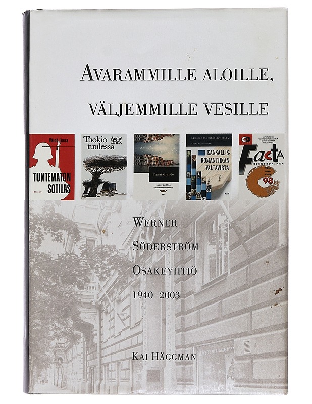 Werner Söderström osakeyhtiö. [2], 1940-2003 : Avarammille aloille, väljemmille vesille - Kai Häggman - Historiakirjat - 10105463680 - 0