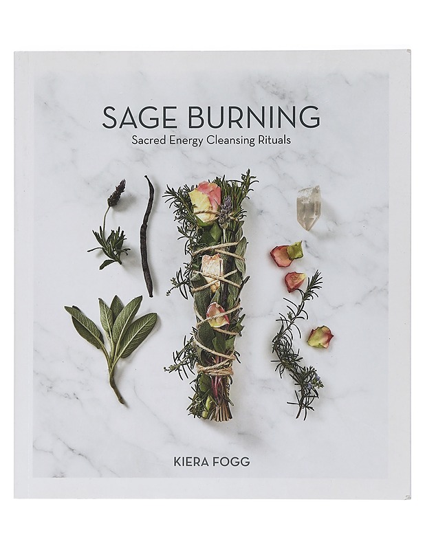 Sage Burning: Sacred energy Cleansing Rituals - Kiera Fogg - Tietokirjat ja oppaat - 10105463697 - 0