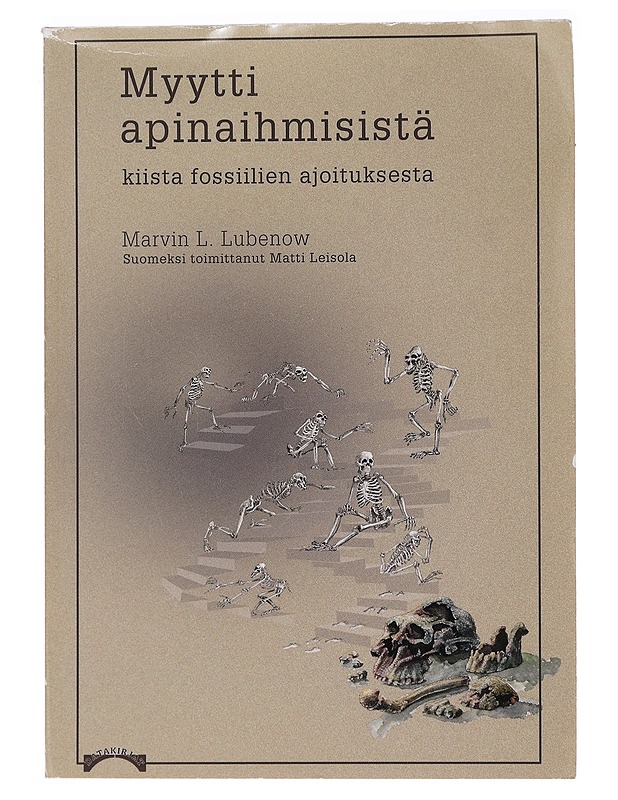 Myytti apinaihmisistä : kiista fossiilien ajoituksesta - Lubenow, Marvin L. - Tietokirjat ja oppaat - 10105463733 - 0