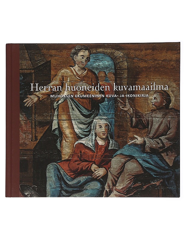 Herran huoneiden kuvamaailma : Muhoksen ekumeeninen kuva- ja ikonikirja - Heikkinen, Jouni - Historiakirjat - 10105463809 - 0