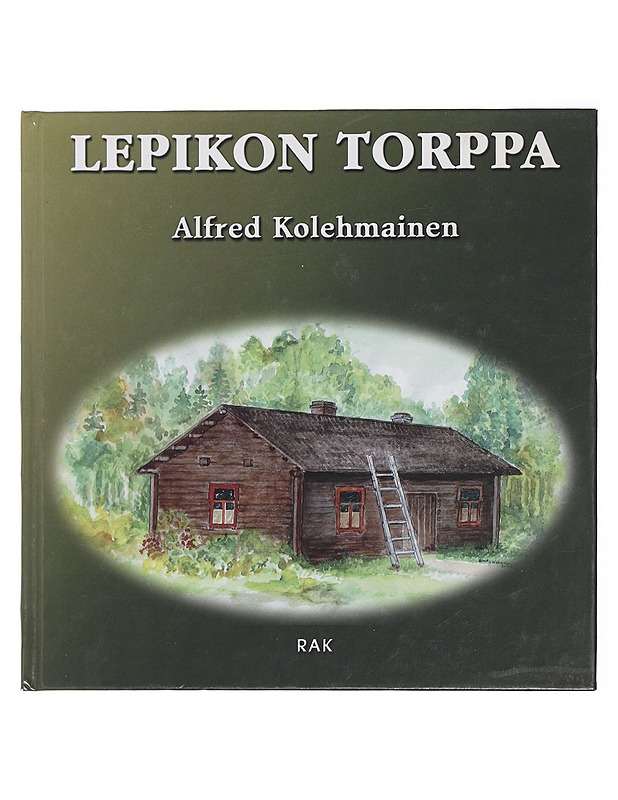 Lepikon torppa - Alfred Kolehmainen - Tietokirjat ja oppaat - 10105463824 - 0