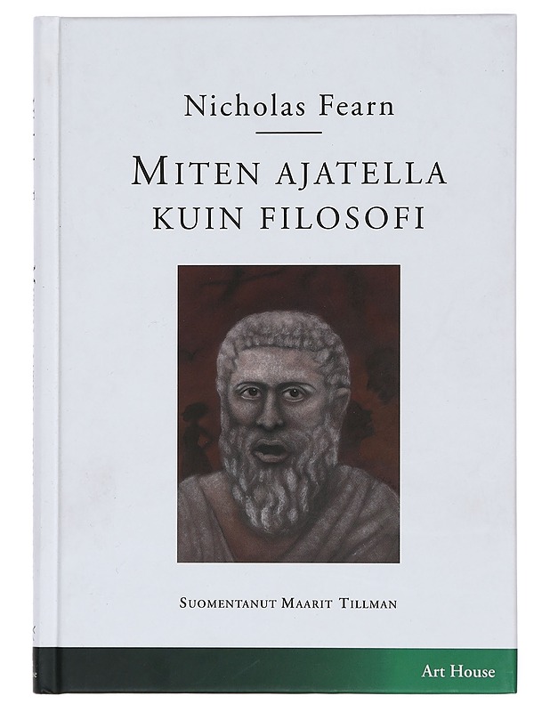 Miten ajatella kuin filosofi - Fearn, Nicholas - Tietokirjat ja oppaat - 10105463837 - 0