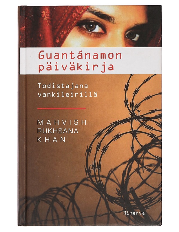 Guantánamon päiväkirja : todistajana vankileirillä - Khan, Mahvish Rukhsana - Elämäkerrat ja muistelmat - 10105463848 - 0