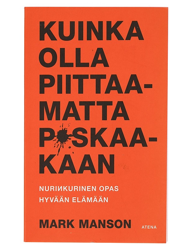 Kuinka olla piittaamatta p*skaakaan : nurinkurinen opas hyvään elämään - Manson, Mark - Tietokirjat ja oppaat - 10105463858 - 0