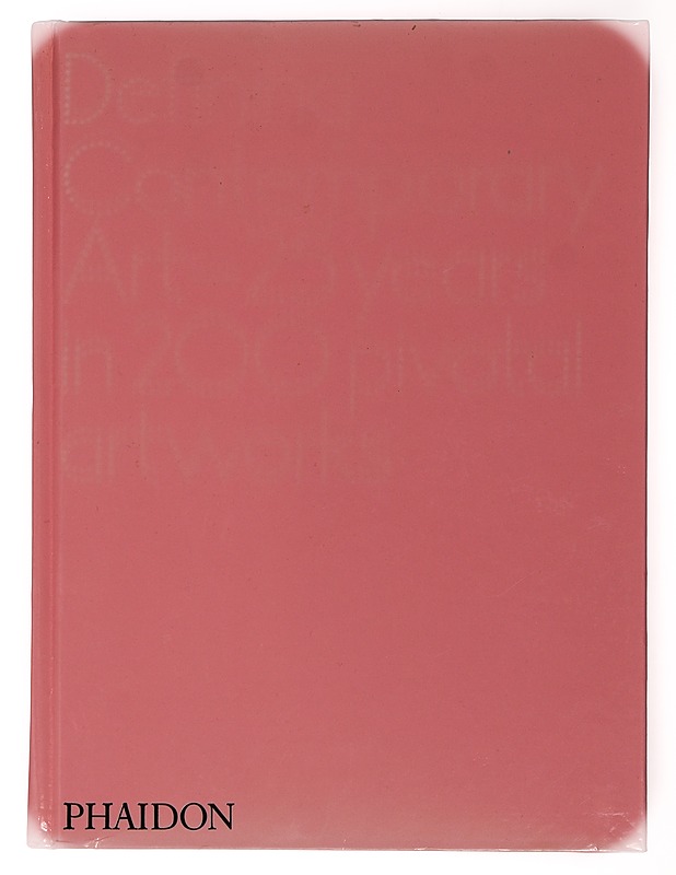 Defining contemporary art / 25 years in 200 pivotal artworks - Birnbaum, Daniel - Taide- ja kulttuurikirjat - 10105463879 - 0