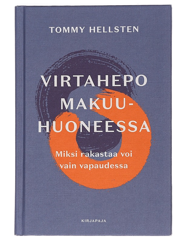 Virtahepo makuuhuoneessa : miksi rakastaa voi vain vapaudessa - Hellsten, Tommy - Tietokirjat ja oppaat - 10105463894 - 0
