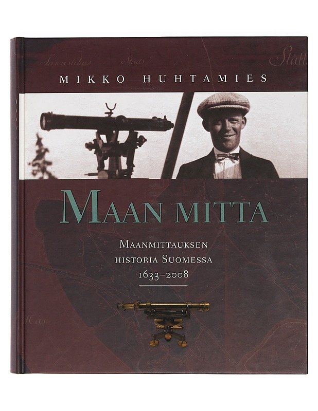 Maan mitta : maanmittauksen historia Suomessa 1633-2008 - Huhtamies, Mikko - Historiakirjat - 10105463950 - 0