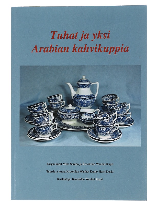 Tuhat ja yksi Arabian kahvikuppia - Koski, Harri - Tietokirjat ja oppaat - 10105463958 - 0