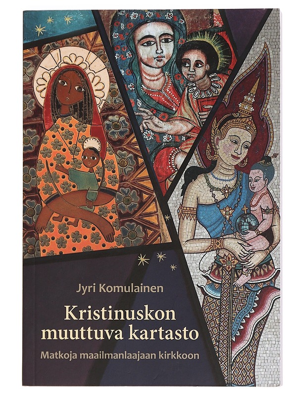 Kristinuskon muuttuva kartasto : matkoja maailmanlaajaan kirkkoon - Jyri Komulainen - Harrastekirjat - 10105464005 - 0