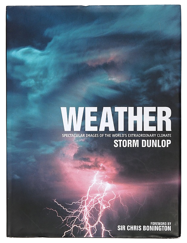 Weather: Spectacular Images of the World's Extraordinary Climate - Sir Chris Bonington  - Tietokirjat - 10105464002 - 0