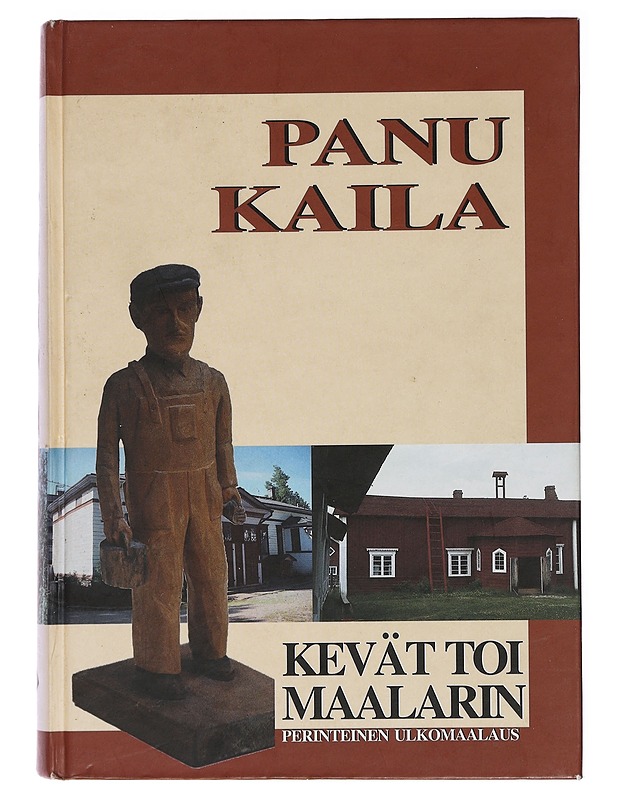 Kevät toi maalarin perinteinen ulkomaalaus - Kaila, Panu - Tietokirjat ja oppaat - 10105464078 - 0