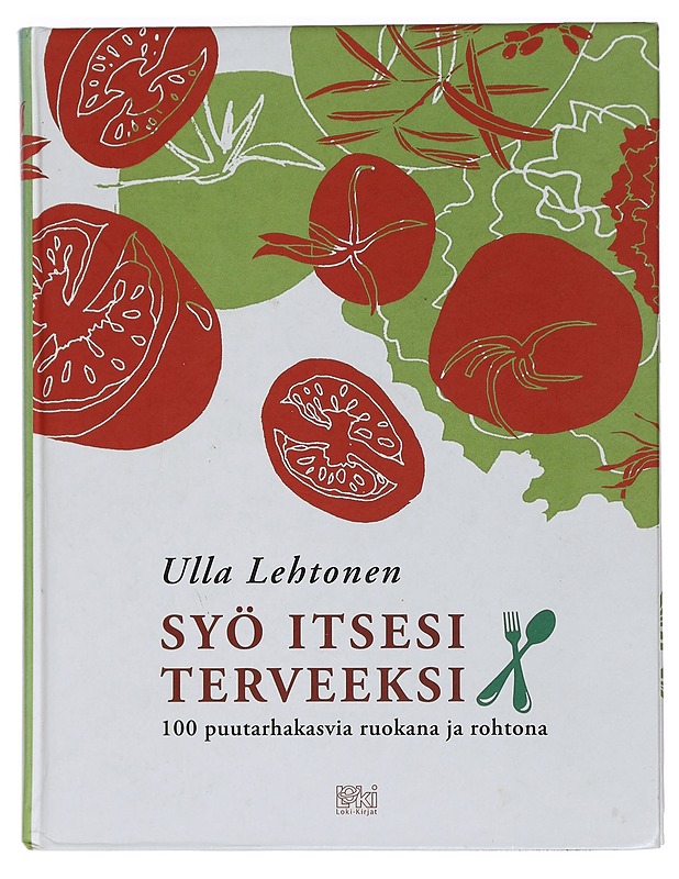Syö itsesi terveeksi : 100 puutarhakasvia ruokana ja rohtona - Lehtonen, Ulla - Ruokakirjat - 10105464083 - 0