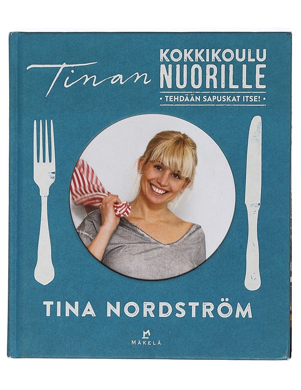 Tinan kokkikoulu nuorille : tehdään sapuskat itse! - Nordström, Tina - Tietokirjat ja oppaat - 10105464157 - 0