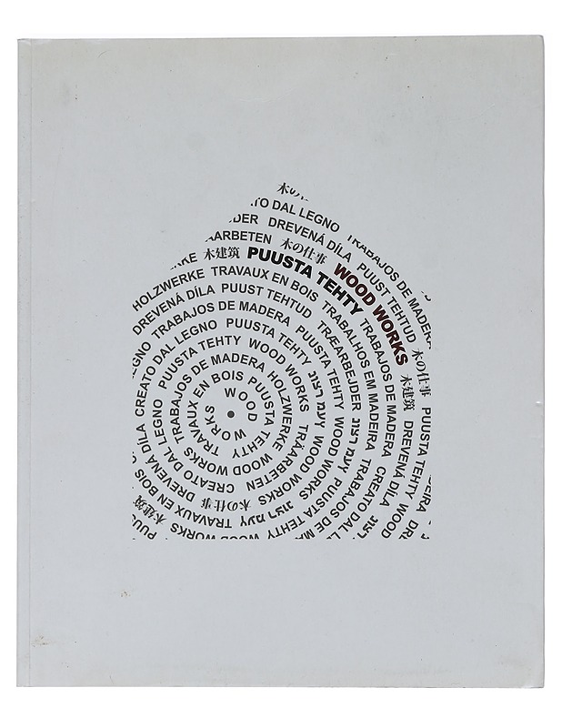 Puusta tehty : Puustudio : 19 näkökulmaa puuarkkitehtuuriin = Wood works : Wood program : 19 viewpoints to wood architecture - Heikkinen, Pekka - Tietokirjat ja oppaat - 10105464160 - 0