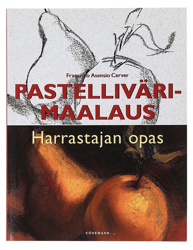Pastellivärimaalaus : harrastajan opas - Asensio Cerver, Francisco - Harrastekirjat - 10105464162 - 0