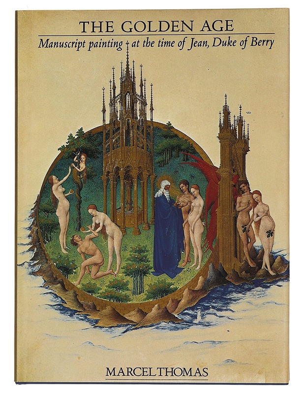 Follow the author Marcel Thomas Marcel ThomasMarcel Thomas Follow The Golden Age: Manuscript Painting at the Time of Jean, Duke of Berry - Thomas, Marcel - Fantasia- ja scifi - 10105464191 - 0