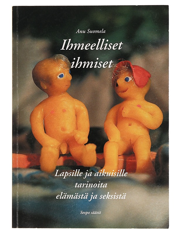 Ihmeelliset ihmiset : lapsille ja aikuisille tarinoita elämästä ja seksistä - Suomela, Anu - Romaanit ja novellit - 10105464227 - 0