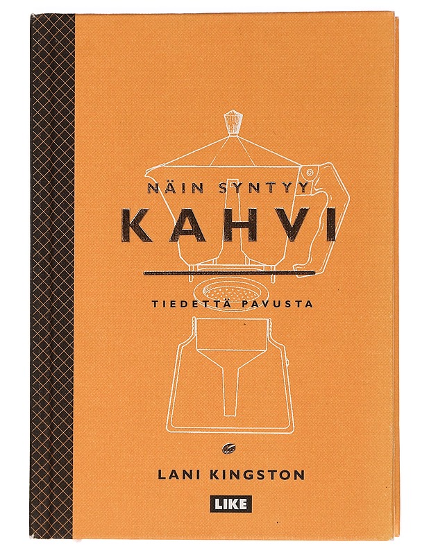 Näin syntyy kahvi : tiedettä pavusta - Kingston, Lani - Tietokirjat ja oppaat - 10105464239 - 0