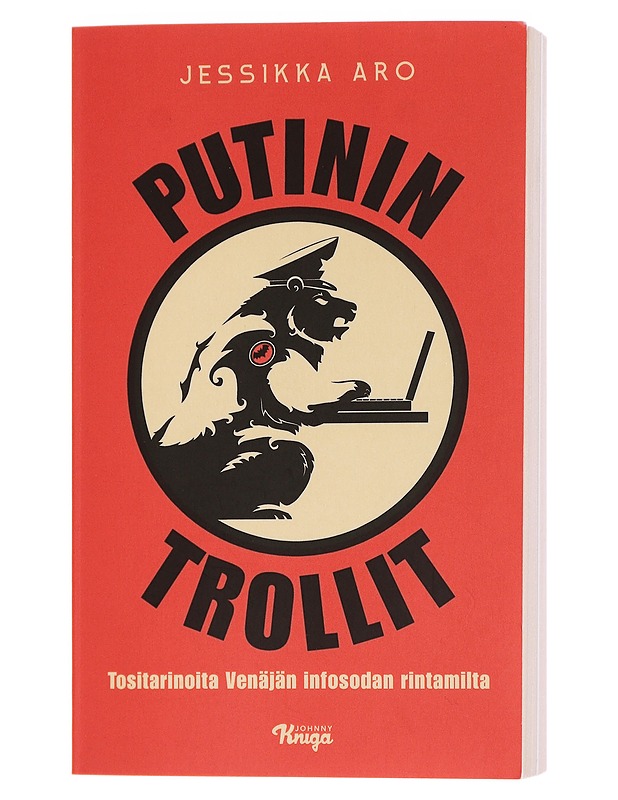 Putinin trollit : tositarinoita Venäjän infosodan rintamilta - Aro, Jessikka - Tietokirjat ja oppaat - 10105464241 - 0