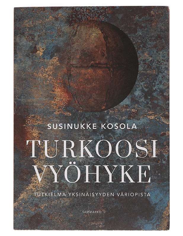 Turkoosi vyöhyke : tutkielma yksinäisyyden väriopista - Kosola, Susinukke - Runot ja näytelmät - 10105464256 - 0