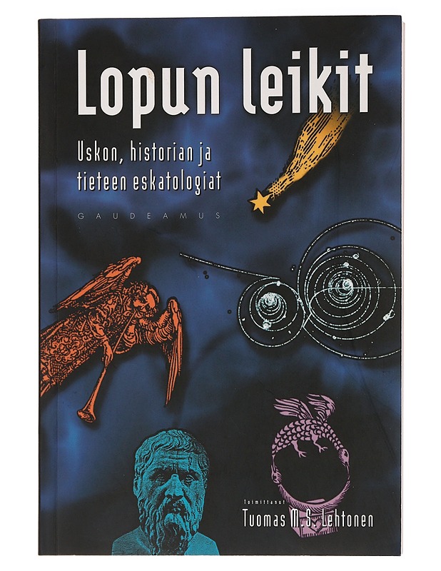 Lopun leikit : Uskon, historian ja tieteen eskatologiat - Tuomas M. S. Lehtonen - Historiakirjat - 10105464317 - 0