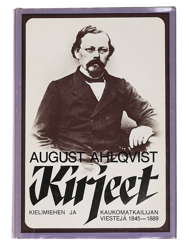 Kirjeet : kielimiehen ja kaukomatkailijan viestejä 1845-1889 - Ahlqvist, August - Elämäkerrat ja muistelmat - 10105464400 - 0