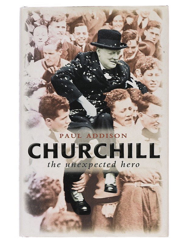 CHURCHILL: The Unexpected Hero - Addison, Paul - Elämäkerrat ja muistelmat - 10105464440 - 0