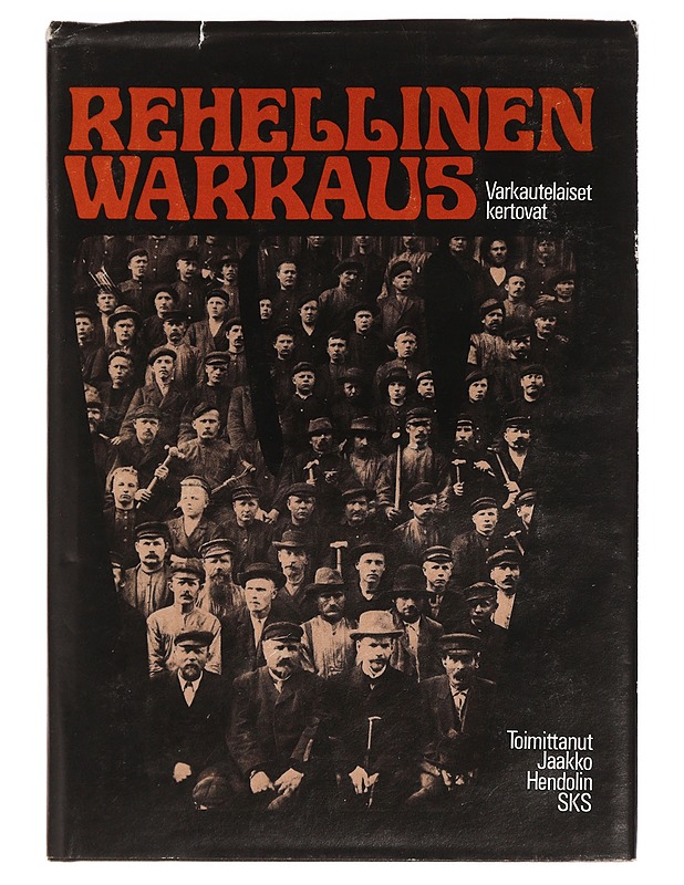 Rehellinen warkaus : Varkautelaiset kertovat - HENDOLIN, JAAKKO - Romaanit ja novellit - 10105464460 - 0