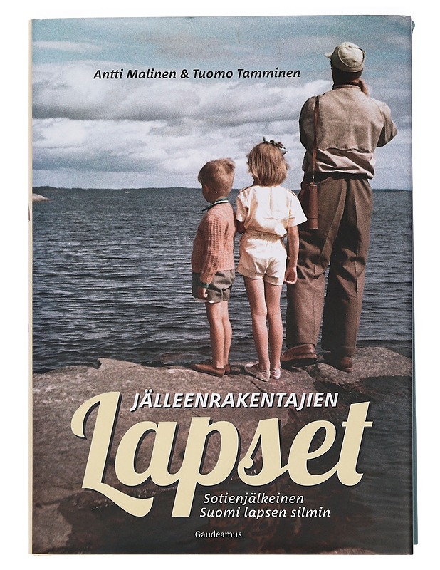 Jälleenrakentajien lapset : sotienjälkeinen Suomi lapsen silmin - Malinen, Antti - Tietokirjat ja oppaat - 10105464467 - 0