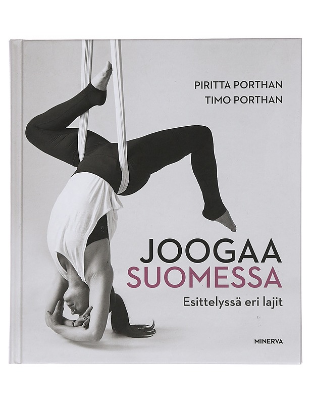 Joogaa Suomessa : esittelyssä eri lajit - Porthan, Piritta - Tietokirjat ja oppaat - 10105464465 - 0