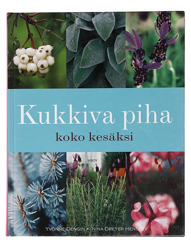 Kukkiva piha koko kesäksi - Dengin, Yvonne - Lemmikki- ja luontokirjat - 10105464479 - 0
