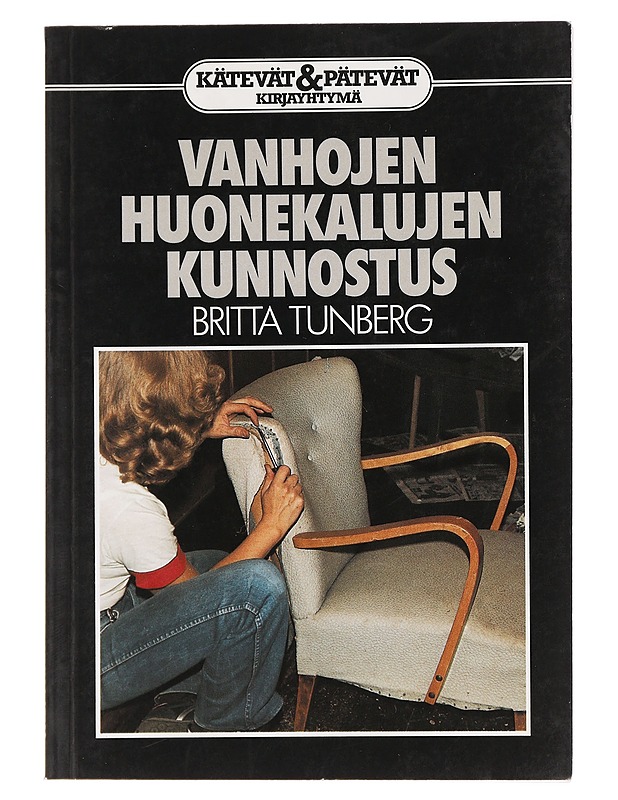 Vanhojen huonekalujen kunnostus - Tunberg, Britta - Tietokirjat ja oppaat - 10105464495 - 0