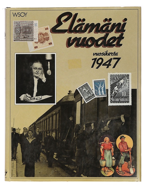 Elämäni vuodet : Vuosikerta 1947, Ajankuvia vuosilta 1947-1967 - Pakkanen, Outi - Historiakirjat - 10105464548 - 0
