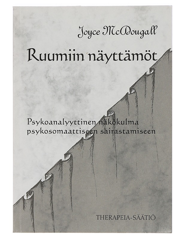 Ruumiin näyttämöt : psykoanalyyttinen näkökulma psykosomaattiseen sairastamiseen - McDougall, Joyce - Tietokirjat - 10105464558 - 0