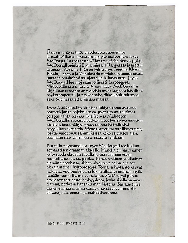 Ruumiin näyttämöt : psykoanalyyttinen näkökulma psykosomaattiseen sairastamiseen - McDougall, Joyce - Tietokirjat - 10105464558 - 1