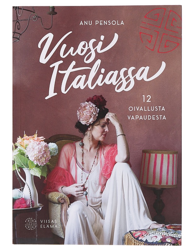 Vuosi Italiassa : 12 oivallusta vapaudesta - Pensola, Anu - Harrastekirjat - 10105464571 - 0