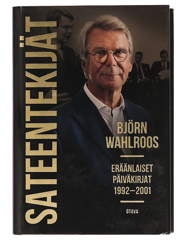 Sateentekijät : eräänlaiset päiväkirjat 1992?2001 - Björn Wahlroos - Elämäkerrat ja muistelmat - 10105464733 - 0