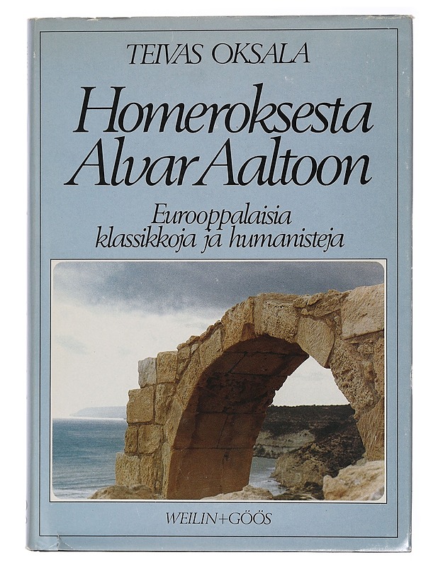 Homeroksesta Alvar Aaltoon : eurooppalaisia klassikkoja ja humanisteja - Teivas Oksala - Historiakirjat - 10105464746 - 0