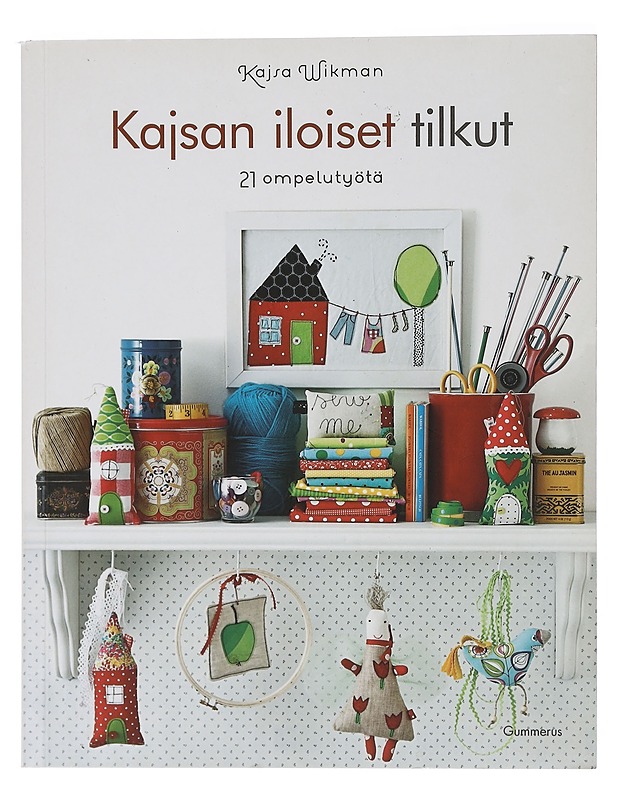 Kajsan iloiset tilkut : 21 ompelutyötä - Wikman, Kajsa - Tietokirjat ja oppaat - 10105464773 - 0