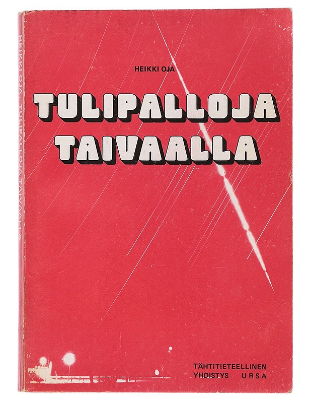 Tulipalloja taivaalla - Heikki Oja - Harrastekirjat - 10105464792 - 0