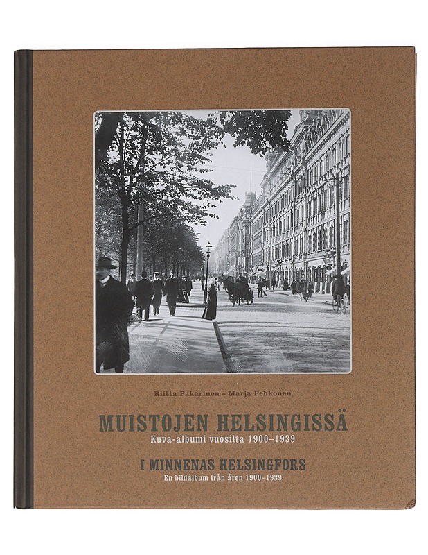 Muistojen Helsingissä : kuva-albumi vuosilta 1900-1939 - Pakarinen, Riitta - Historiakirjat - 10105464805 - 0