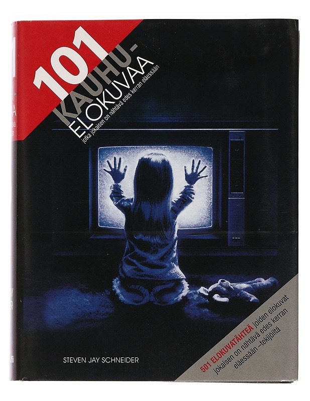 101 kauhuelokuvaa, jotka jokaisen on nähtävä edes kerran eläessään - Schneider, Steven Jay - Historiakirjat - 10105464830 - 0