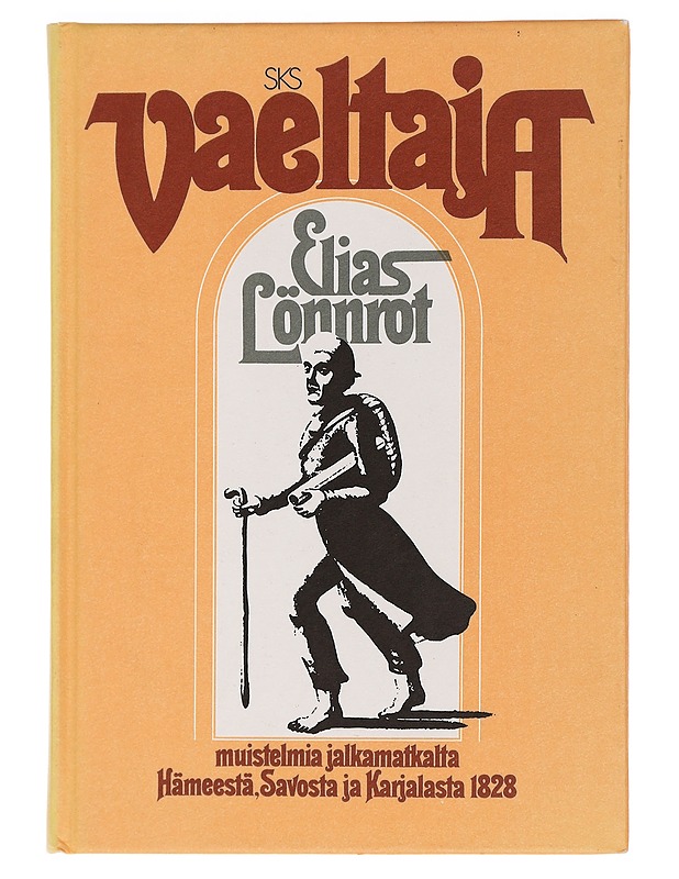 Vaeltaja : muistelmia jalkamatkalta Hämeestä, Savosta ja Karjalasta 1828 - Elias Lönnrot - Elämäkerrat ja muistelmat - 10105464841 - 0