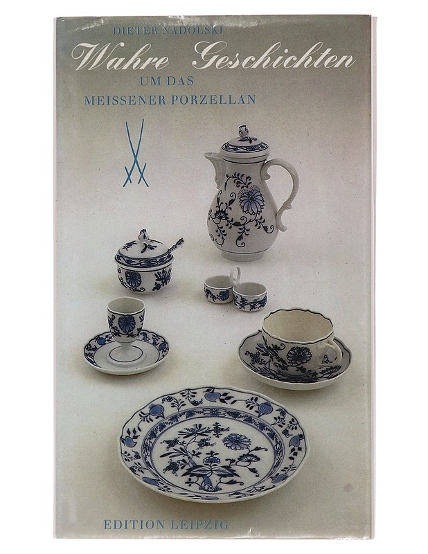 Wahre Geschichten um das Meissener Porzellan - Nadolski, Dieter - Tietokirjat ja oppaat - 10105464858 - 0