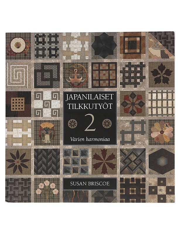 Japanilaiset tilkkutyöt. 2, Värien harmoniaa - Briscoe, Susan - Tietokirjat ja oppaat - 10105464943 - 0