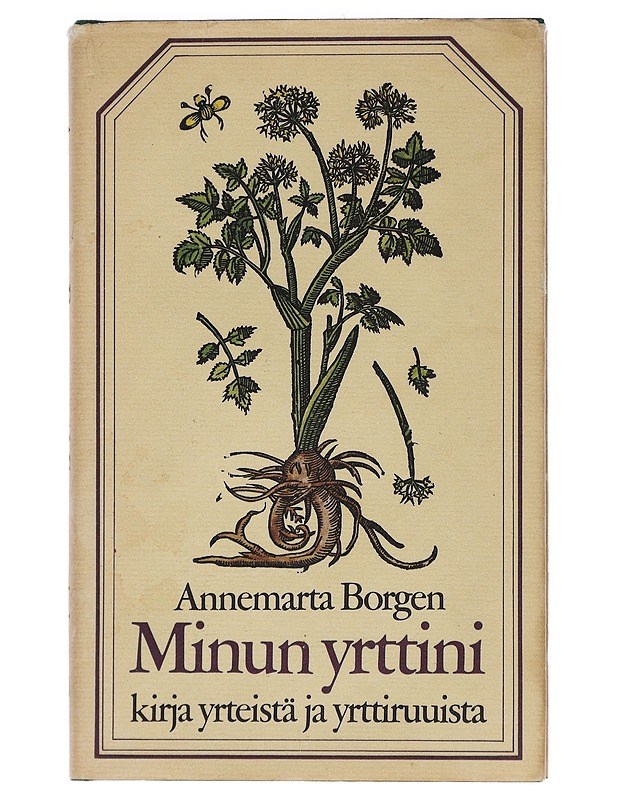 Minun yrttini : kirja yrteistä, yrttiruuista ja muustakin - Borgen, Annemarta - Tietokirjat ja oppaat - 10105464946 - 0