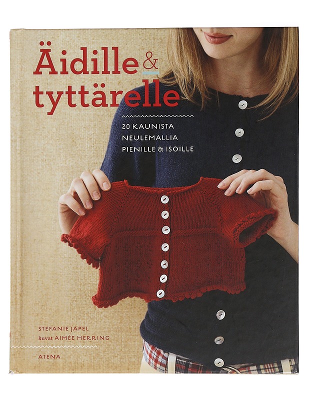 Äidille & tyttärelle : 20 kaunista neulemallia pienille & isoille - Japel, Stefanie - Tietokirjat ja oppaat - 10105464954 - 0