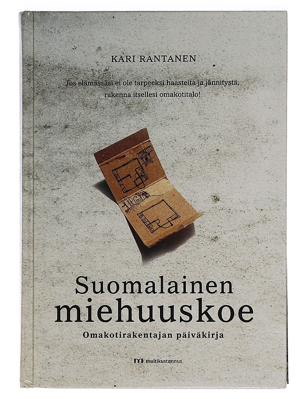 Suomalainen miehuuskoe : omakotirakentajan päiväkirja - Kari Rantanen - Elämäkerrat ja muistelmat - 10105465128 - 0